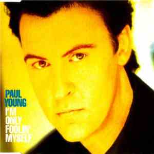 Paul Young - I'm Only Foolin' Myself flac download