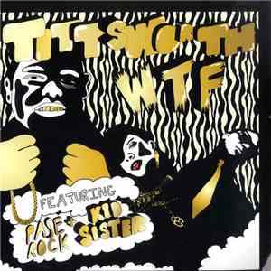 Tittsworth Featuring Pase Rock And Kid Sister - WTF flac download