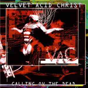 Velvet Acid Christ - Calling Ov The Dead flac download