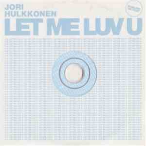 Jori Hulkkonen - Let Me Luv U flac download