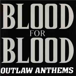 Blood For Blood - Outlaw Anthems flac download