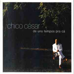 Chico César - De Uns Tempos Pra Cá flac download