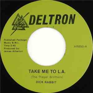 Dick Rabbit - Take Me To L.A. / You Come On Like A Train flac download