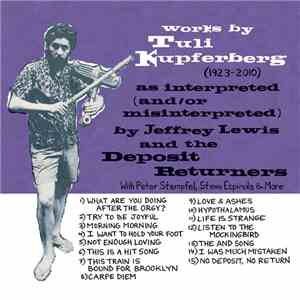 Jeffrey Lewis And The Deposit Returners - Works By Tuli Kupferberg (1923-2010) flac download