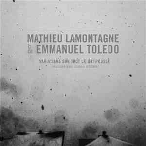 Mathieu Lamontagne & Emmanuel Toledo - Variations Sur Tout Ce Qui Pousse (Musique Pour Station Orbitale) FLAC download