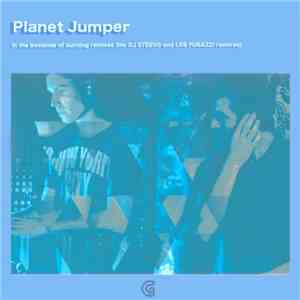 Planet Jumper - In The Business Of Burning Remixes flac download