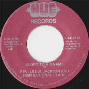 Rev. Lee W. Jackson And The Inspirational Stars - Glory To His Name / A Servants Prayer flac download