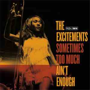 The Excitements - Sometimes Too Much Ain't Enough flac download