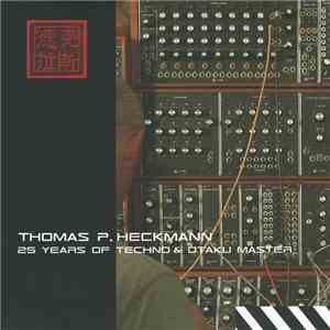 Thomas P. Heckmann - 25 Years Of Techno And Otaku Master flac download