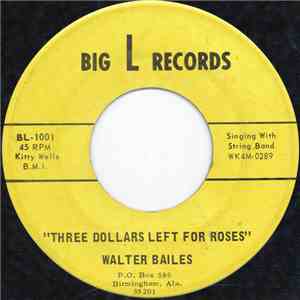 Walter Bailes - Three Dollars Left For Roses flac download