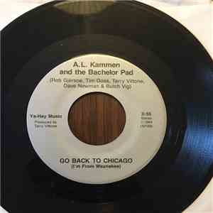 A.L. Kammen And The Bachelor Pad - Go Back To Chicago (I'm From Waunakee) flac download