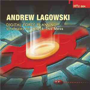 Andrew Lagowski - Digital Force Planning: Strategies For Wreck This Mess flac download