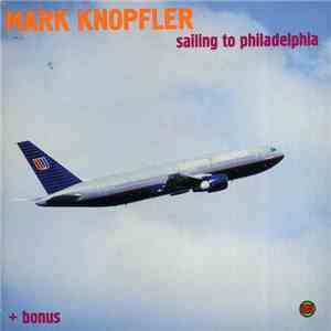 Mark Knopfler - Sailing To Philadelphia + Bonus flac download
