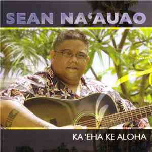 Sean Na'auao - Ka 'Eha Ke Aloha flac download