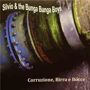Silvio & the Bunga Bunga Boys - Corruzione, Birra e Bocce flac download