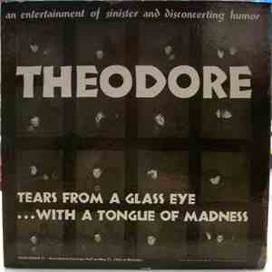 Theodore - Tears From A Glass Eye ...With A Tongue Of Madness flac download