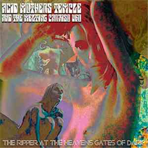 Acid Mothers Temple & The Melting Paraiso UFO - The Ripper At The Heaven's Gates Of Dark flac download