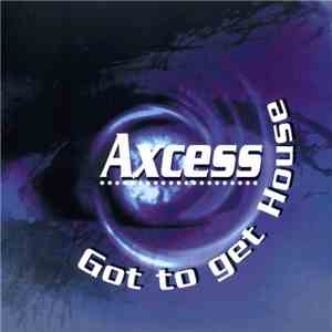 Axcess - Got To Get House flac download