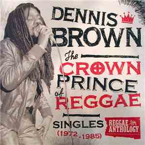Dennis Brown - The Crown Prince Of Reggae: Singles (1972-1985) flac download
