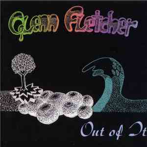 Glenn Fletcher - Out Of It flac download