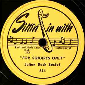 Julian Dash Sextet - For Squares Only / Creamin' Boogie flac download