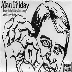 Man Friday  - I Am Faithful Sudordinate, But I Like Friday flac download