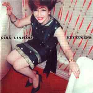 Pink Martini - Hey Eugene! flac download