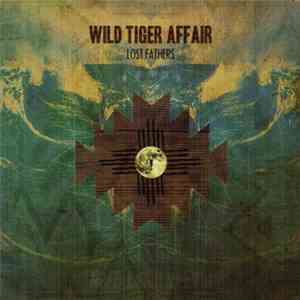 Wild Tiger Affair - Lost Fathers flac download