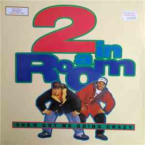 2 In A Room - She's Got Me Going Grazy flac download