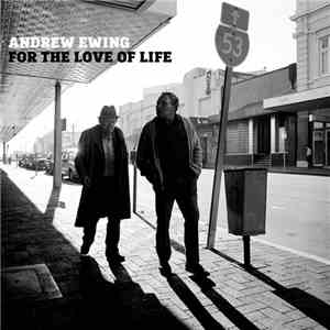 Andrew Ewing - For The Love Of Life flac download