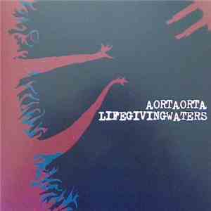 Aortaorta / Life Giving Waters - Aortaorta / Life Giving Waters flac download
