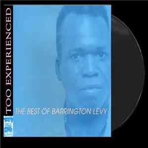 Barrington Levy - Too Experienced ... The Best Of Barrington Levy flac download