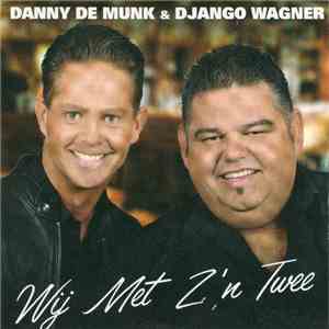 Danny de Munk & Django Wagner - Wij Met Z'n Twee flac download