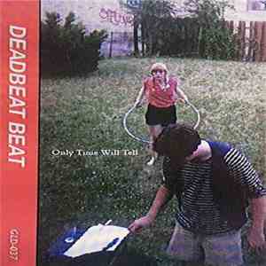 Deadbeat Beat - Only Time Will Tell flac download