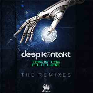 Deep Kontakt - This Is The Future - The Remixes flac download