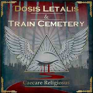 Dosis Letalis / Train Cemetery - Caecare Religiosus flac download