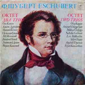 F. Schubert - Oleg Kagan, Amayak Durgaryan, Mikhail Tolpygo, Natalia Gutman, Lev Mikhailov, Valeri Popov, Anatoli Dyomin, Rifat Komachkov - Octet / Two Trios flac download