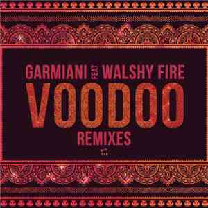 Garmiani Feat. Walshy Fire - Voodoo (Remixes) flac download