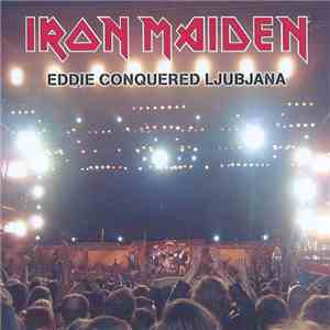 Iron Maiden - Eddie Conquered Ljubljana flac download