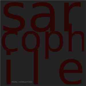Marc Hannaford - Sarcophile flac download