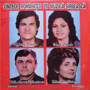 Mărin Cornea / Ioana Cornea / Mladenovici Vlastimir / Mariana Ciurel - Cîntece Românești Pe Muzică Sîrbească flac download